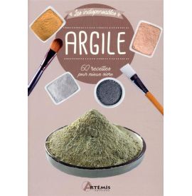 Argile - 60 recettes pour mieux vivre