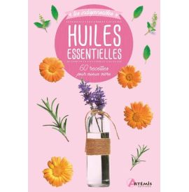 Huiles essentielles - 60 recettes pour mieux vivre