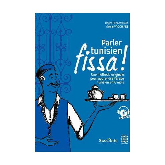 Parler tunisien fissa ! une méthode originale pour apprendre l'arabe tunisien en 6 mois